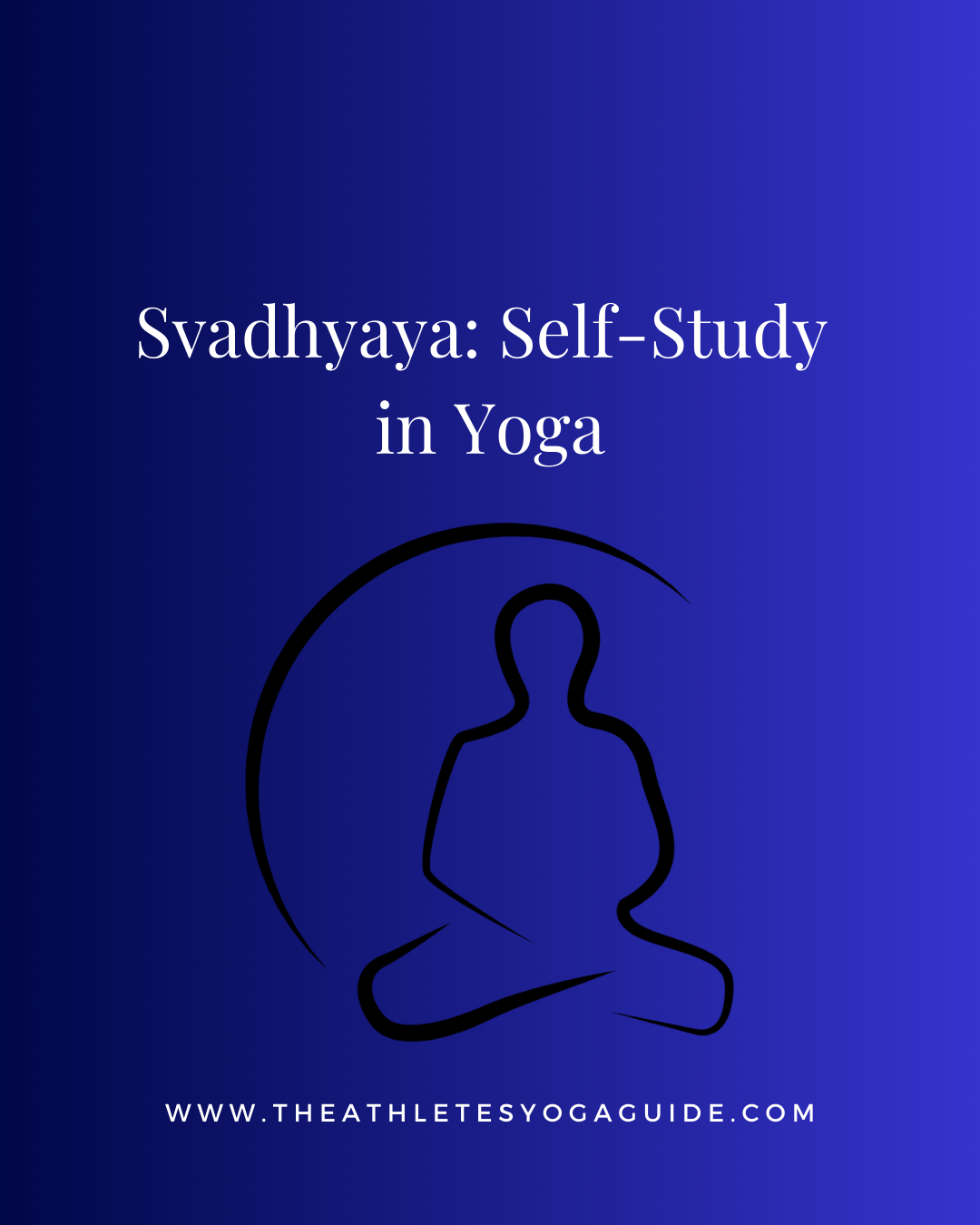 Svadhyaya: Self-Study in Yoga